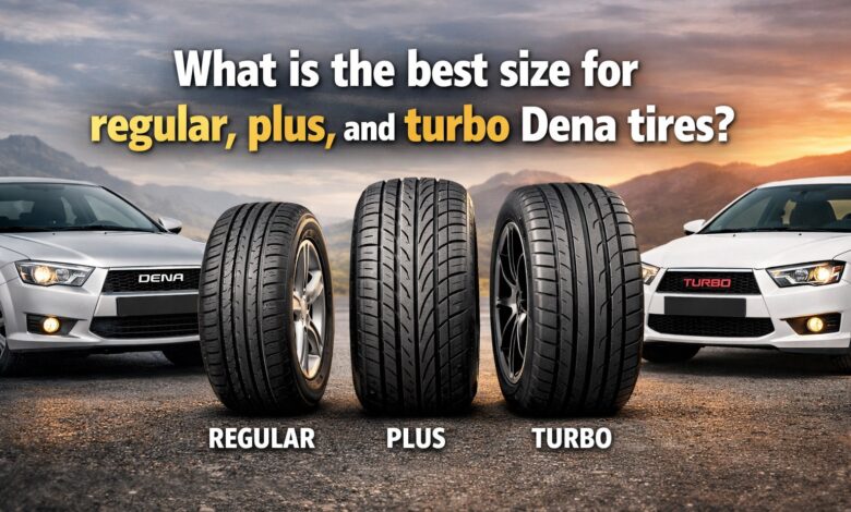 بهترین سایز لاستیک دنا معمولی، پلاس و توربو چیست؟